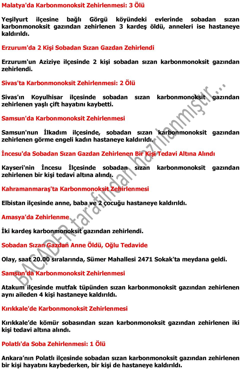 Sivas'ta Karbonmonoksit Zehirlenmesi: 2 Ölü Sivas'ın Koyulhisar ilçesinde sobadan sızan karbonmonoksit gazından zehirlenen yaşlı çift hayatını kaybetti.