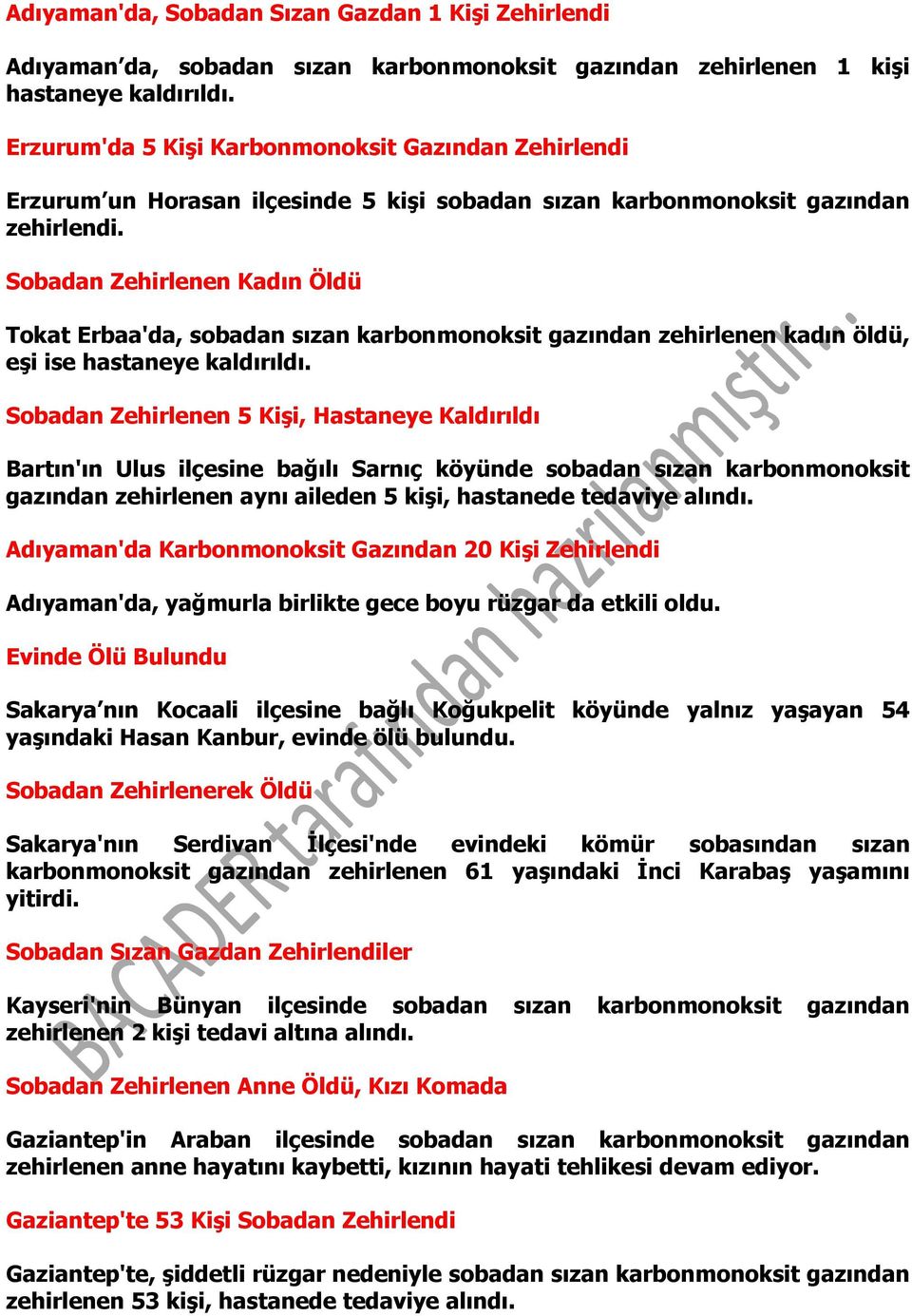 Sobadan Zehirlenen Kadın Öldü Tokat Erbaa'da, sobadan sızan karbonmonoksit gazından zehirlenen kadın öldü, eşi ise hastaneye kaldırıldı.