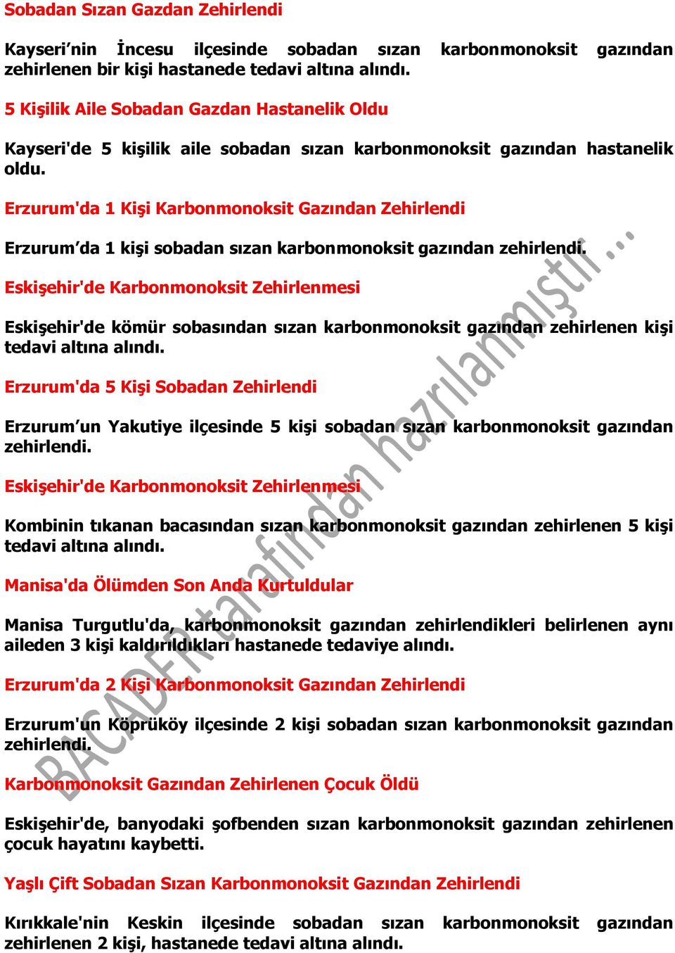 Erzurum'da 1 Kişi Karbonmonoksit Gazından Zehirlendi Erzurum da 1 kişi sobadan sızan karbonmonoksit gazından zehirlendi.