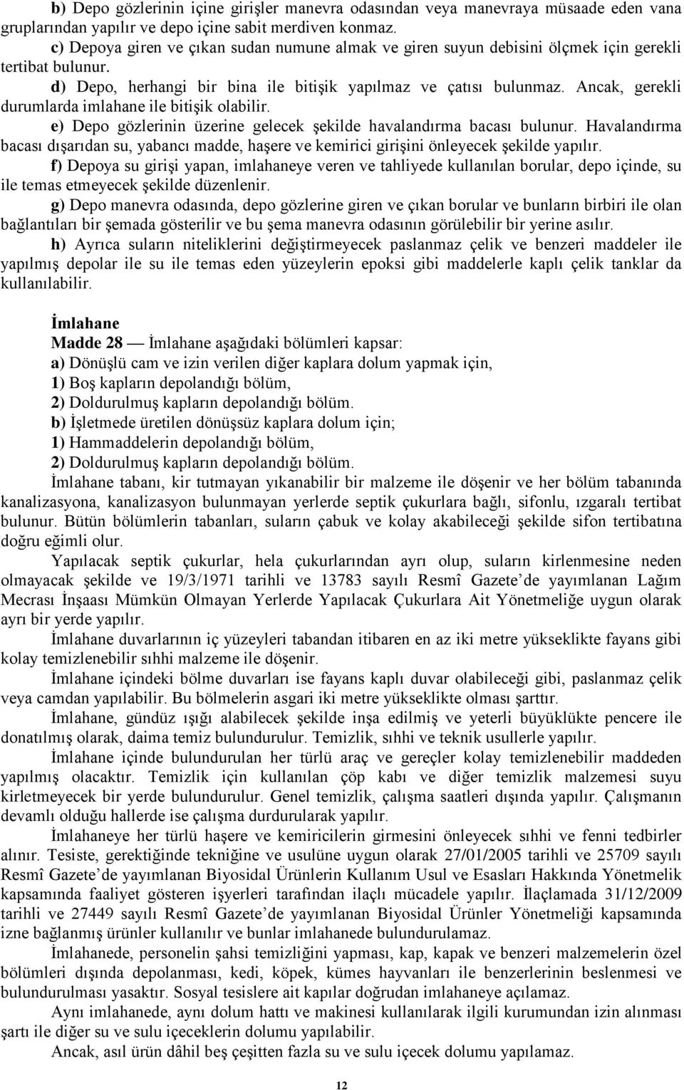 Ancak, gerekli durumlarda imlahane ile bitişik olabilir. e) Depo gözlerinin üzerine gelecek şekilde havalandırma bacası bulunur.