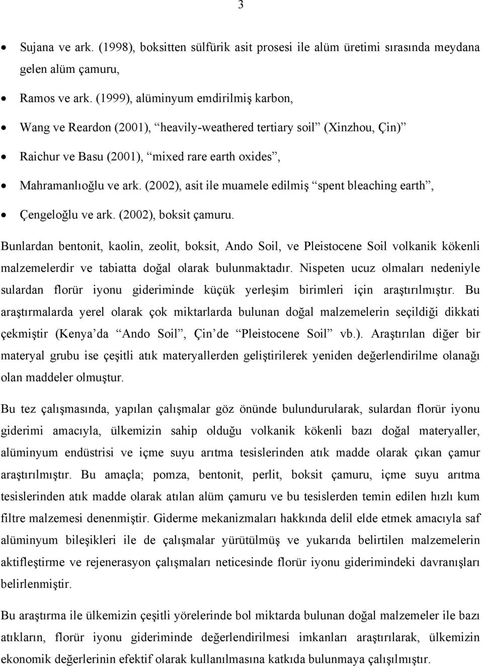 (2002), asit ile muamele edilmiş spent bleaching earth, Çengeloğlu ve ark. (2002), boksit çamuru.