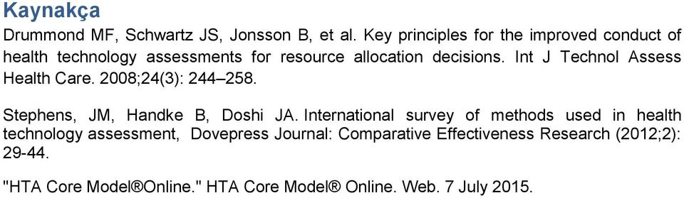 Int J Technol Assess Health Care. 2008;24(3): 244 258. Stephens, JM, Handke B, Doshi JA.