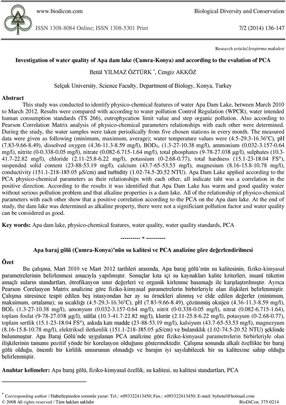 (Çumra-Konya) and according to the evalution of PCA Betül YILMAZ ÖZTÜRK *, Cengiz AKKÖZ Selçuk University, Science Faculty, Department of Biology, Konya, Turkey Abstract This study was conducted to