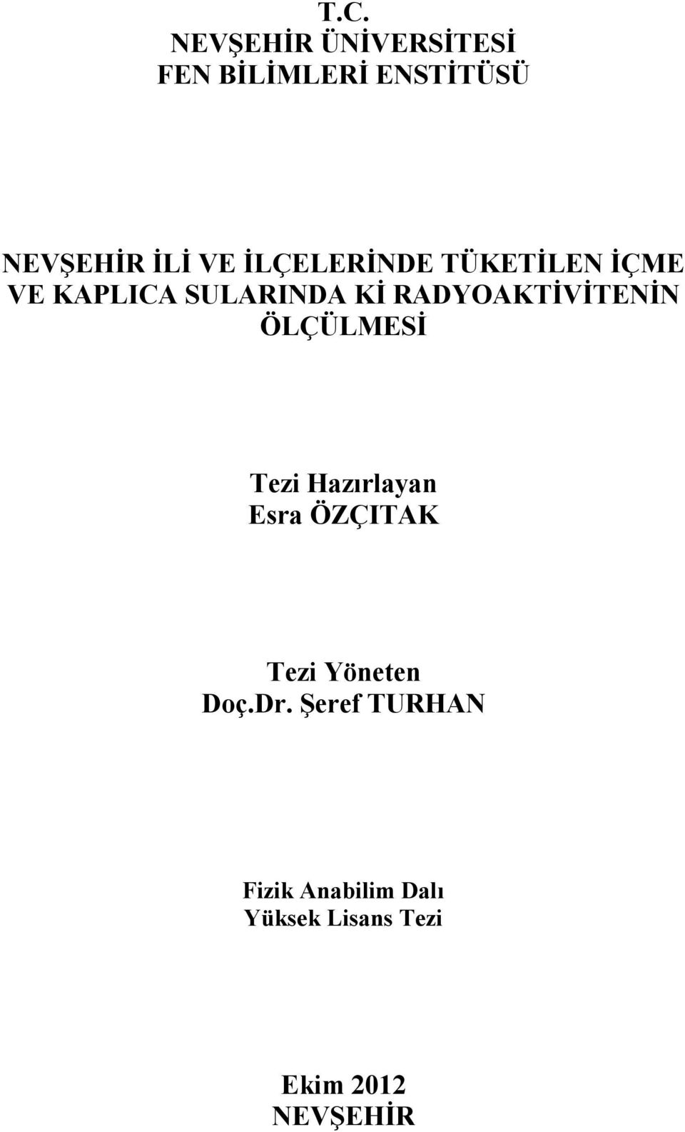 RADYOAKTİVİTENİN ÖLÇÜLMESİ Tezi Hazırlayan Esra ÖZÇITAK Tezi