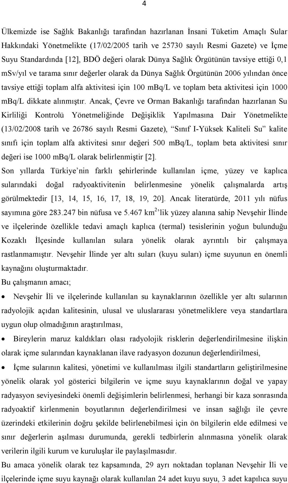 beta aktivitesi için 1000 mbq/l dikkate alınmıştır.