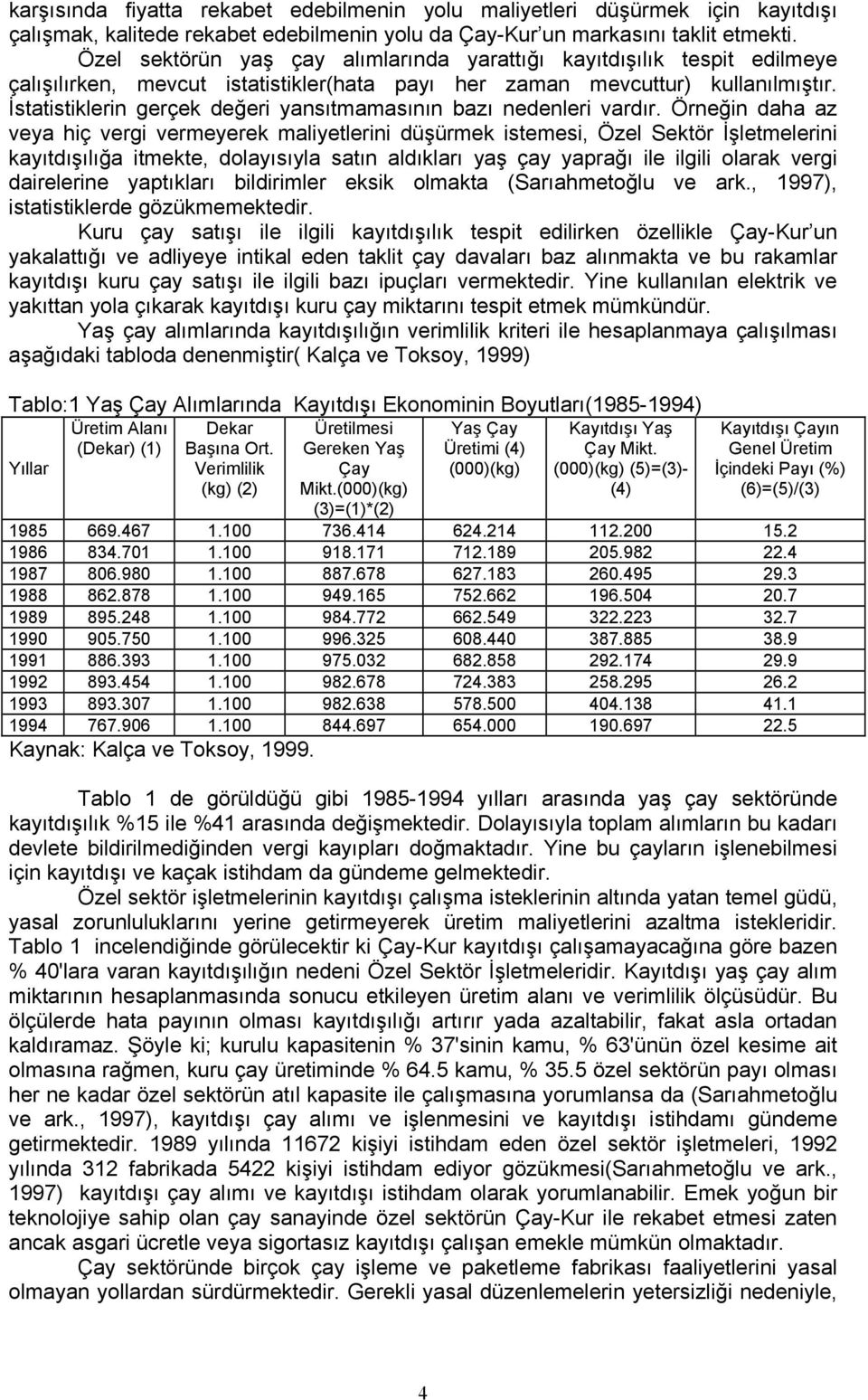 İstatistiklerin gerçek değeri yansıtmamasının bazı nedenleri vardır.