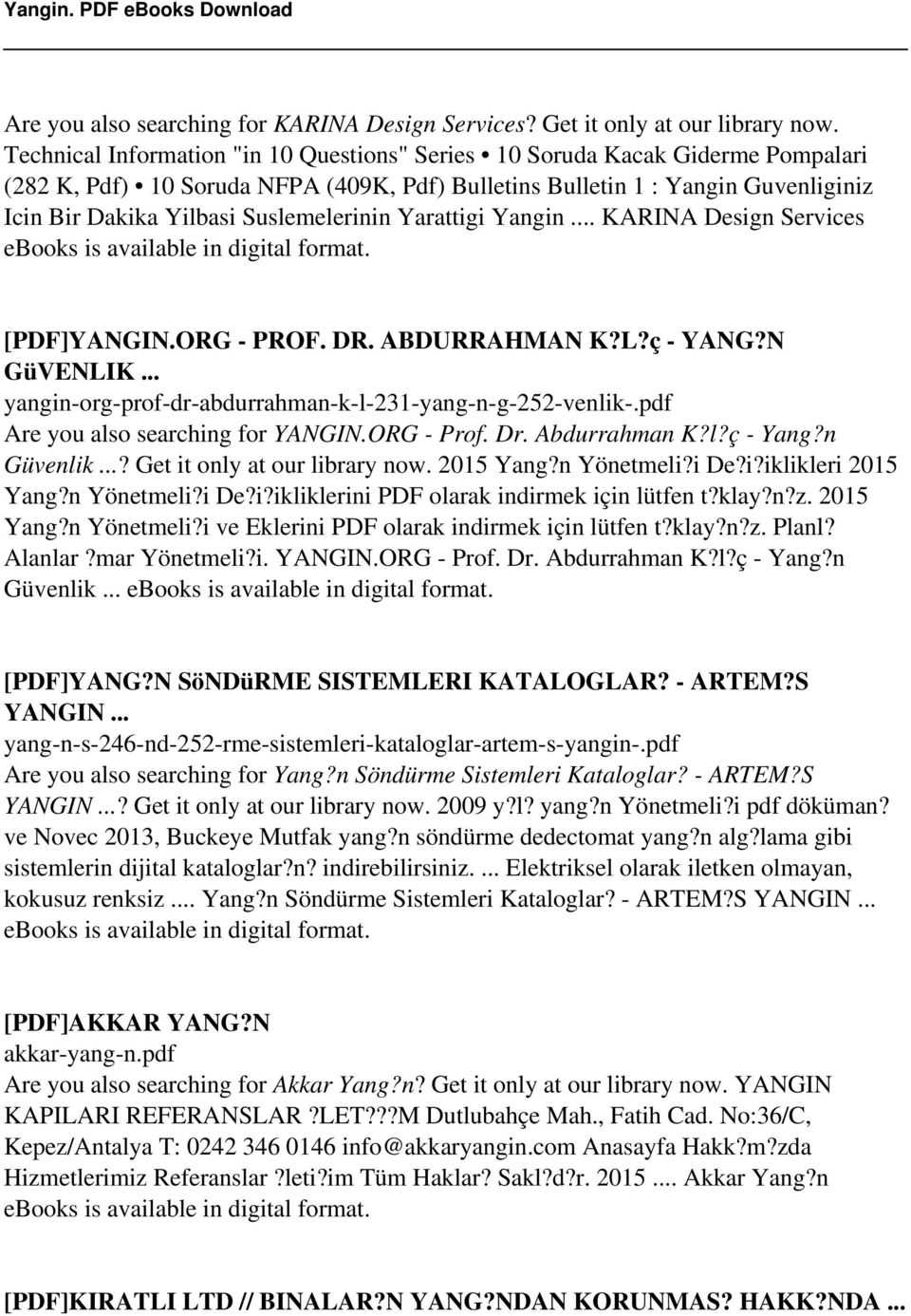 Suslemelerinin Yarattigi Yangin... KARINA Design Services [PDF]YANGIN.ORG - PROF. DR. ABDURRAHMAN K?L?ç - YANG?N GüVENLIK... yangin-org-prof-dr-abdurrahman-k-l-231-yang-n-g-252-venlik-.