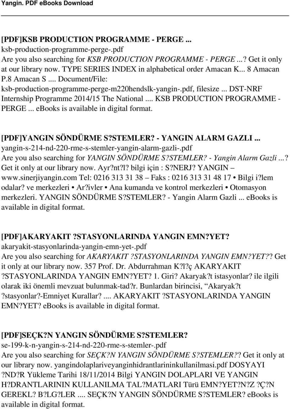 .. DST-NRF Internship Programme 2014/15 The National... KSB PRODUCTION PROGRAMME - PERGE... [PDF]YANGIN SÖNDÜRME S?STEMLER? - YANGIN ALARM GAZLI... yangin-s-214-nd-220-rme-s-stemler-yangin-alarm-gazli-.