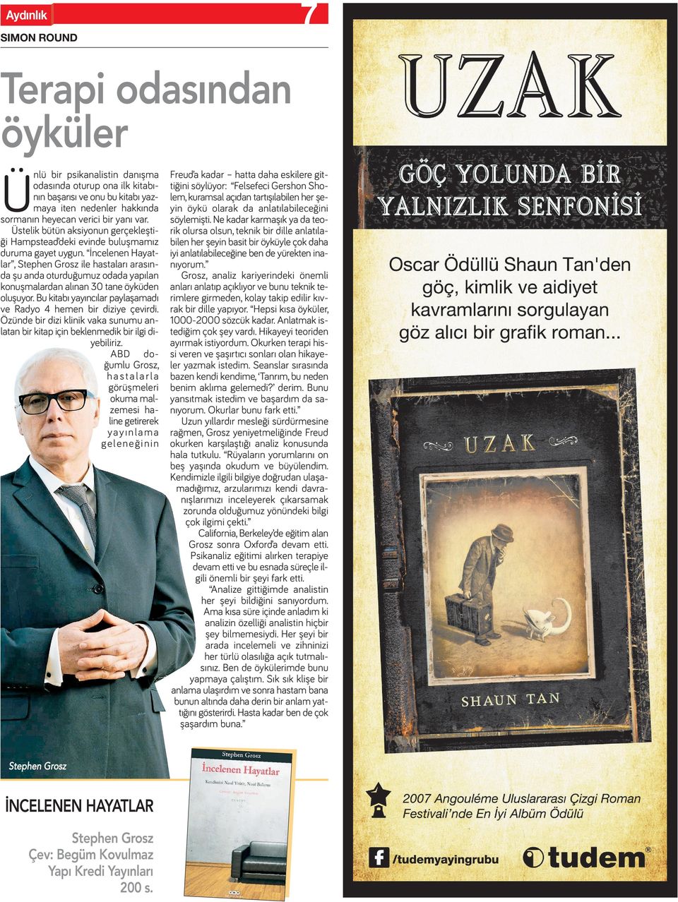 İncelenen Hayatlar, Stephen Grosz ile hastaları arasında şu anda oturduğumuz odada yapılan konuşmalardan alınan 30 tane öyküden oluşuyor.