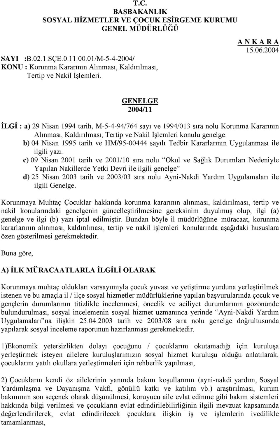 b) 04 Nisan 1995 tarih ve HM/95-00444 sayılı Tedbir Kararlarının Uygulanması ile ilgili yazı.