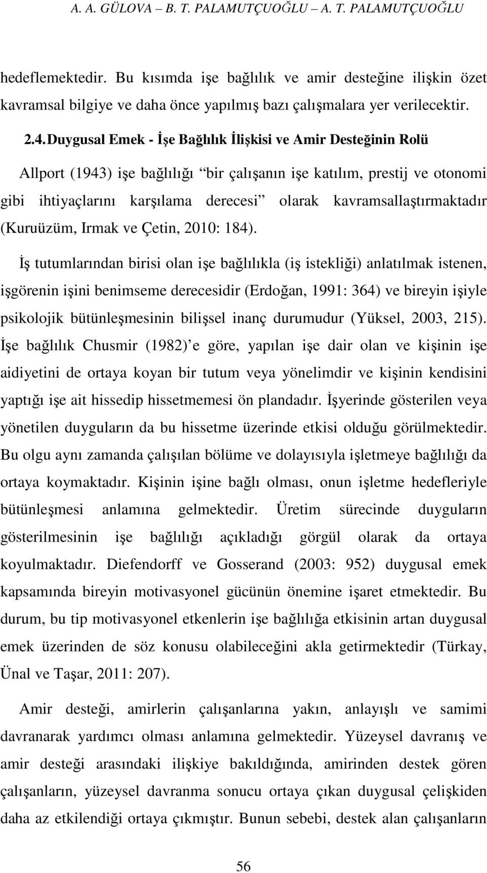 kavramsallaştırmaktadır (Kuruüzüm, Irmak ve Çetin, 2010: 184).