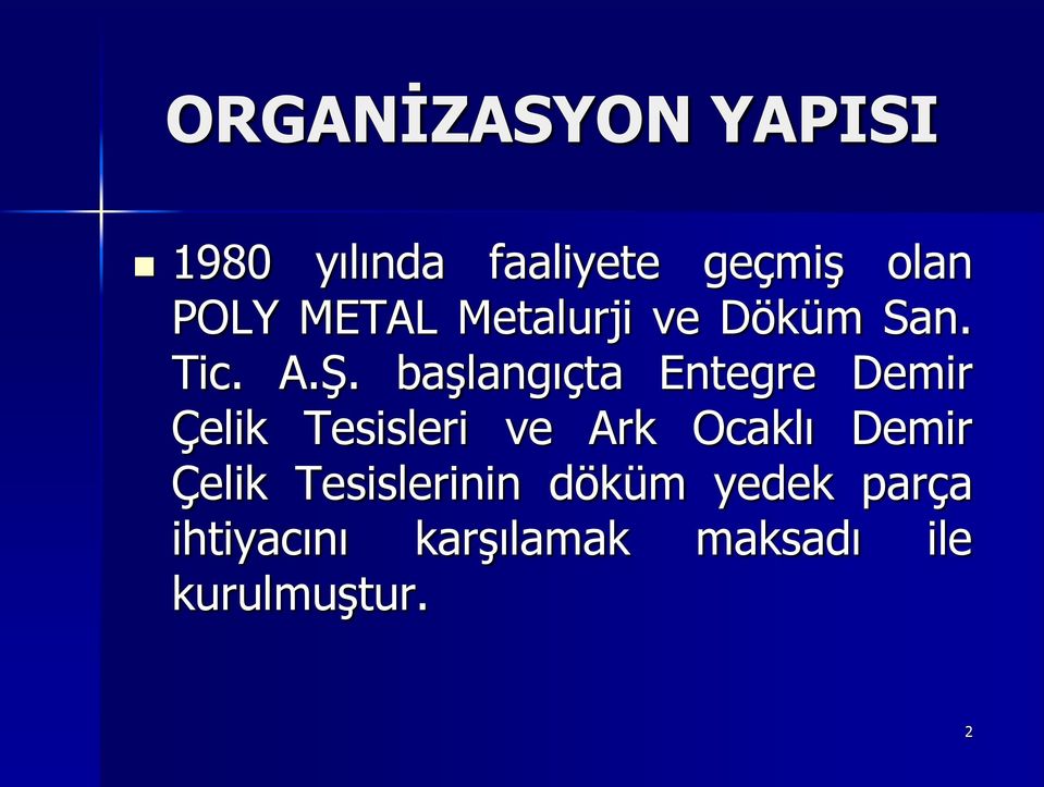 başlangıçta Entegre Demir Çelik Tesisleri ve Ark Ocaklı Demir