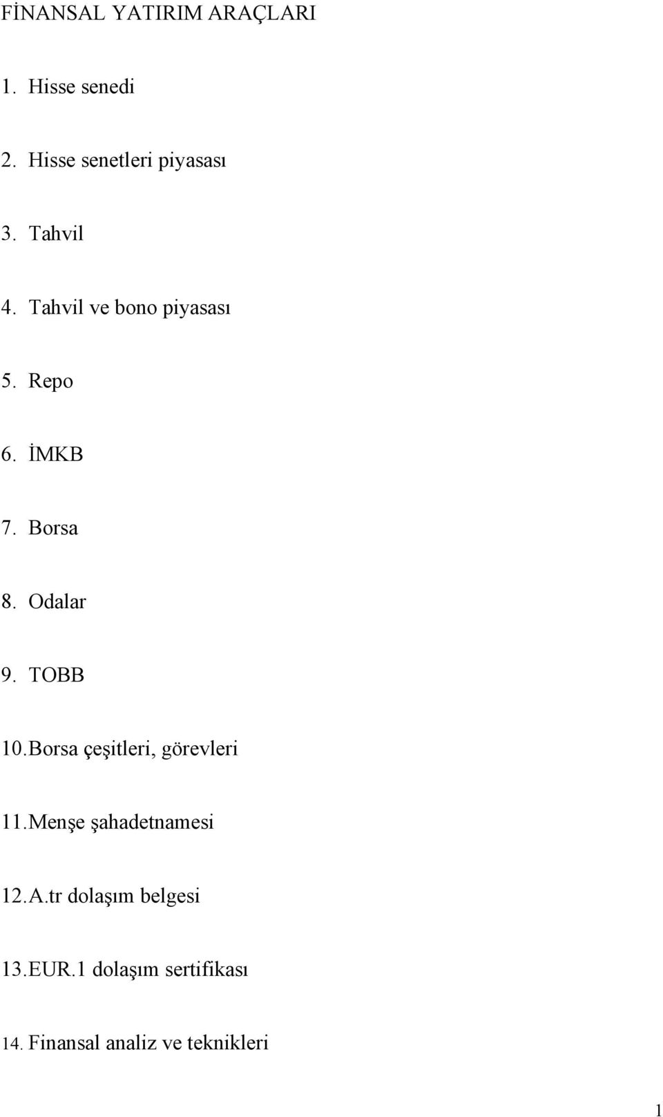 TOBB 10.Borsa çeşitleri, görevleri 11.Menşe şahadetnamesi 12.A.