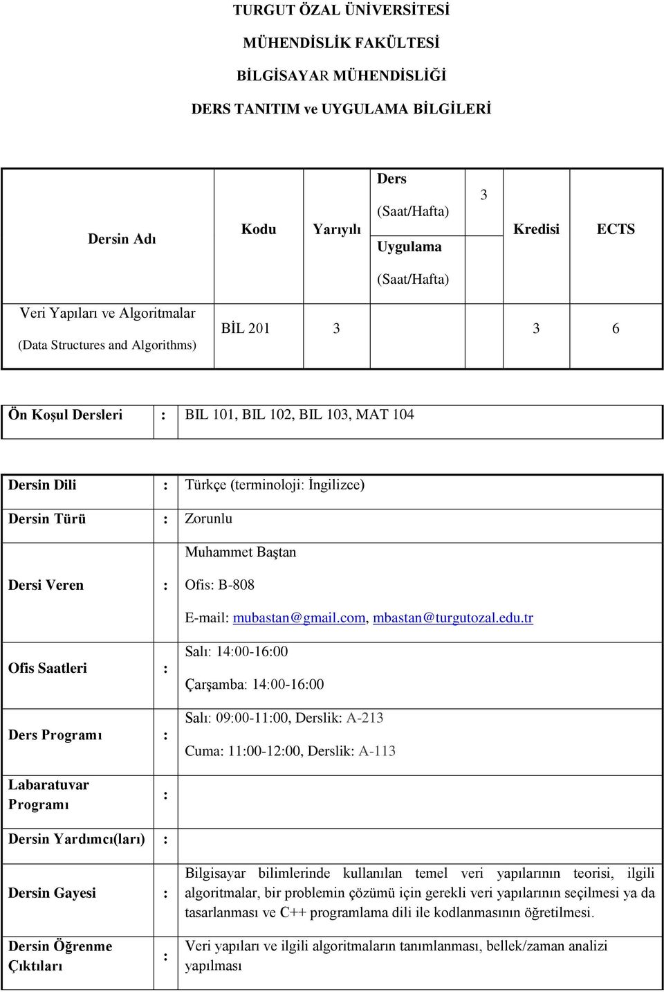 Dersi Veren Ofis B-808 E-mail mubastan@gmail.com, mbastan@turgutozal.edu.