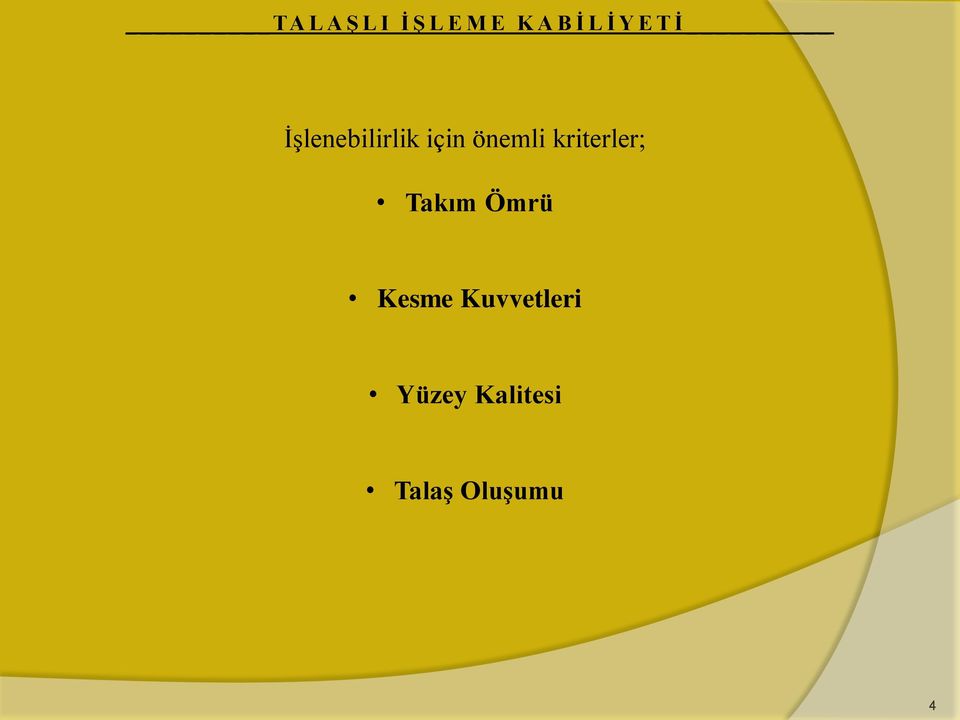 önemli kriterler; Takım Ömrü Kesme