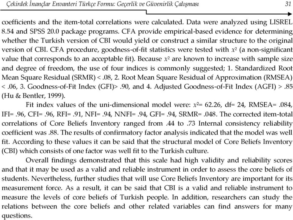 CFA procedure, goodness-of-fit statistics were tested with x 2 (a non-significant value that corresponds to an acceptable fit).