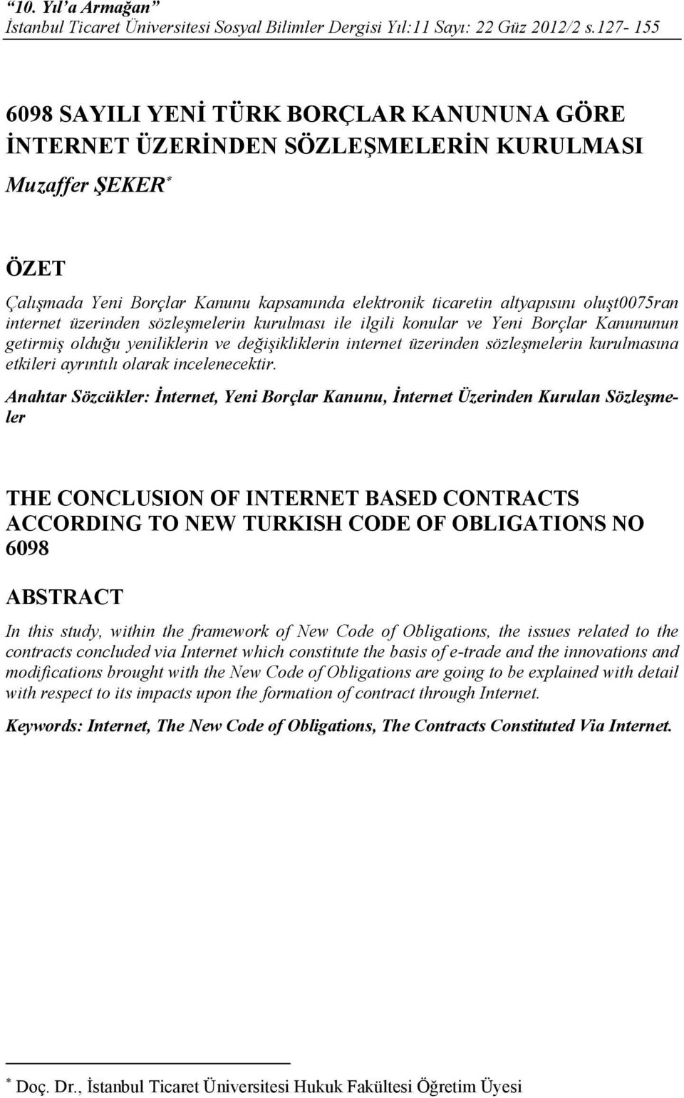 oluşt0075ran internet üzerinden sözleşmelerin kurulması ile ilgili konular ve Yeni Borçlar Kanununun getirmiş olduğu yeniliklerin ve değişikliklerin internet üzerinden sözleşmelerin kurulmasına