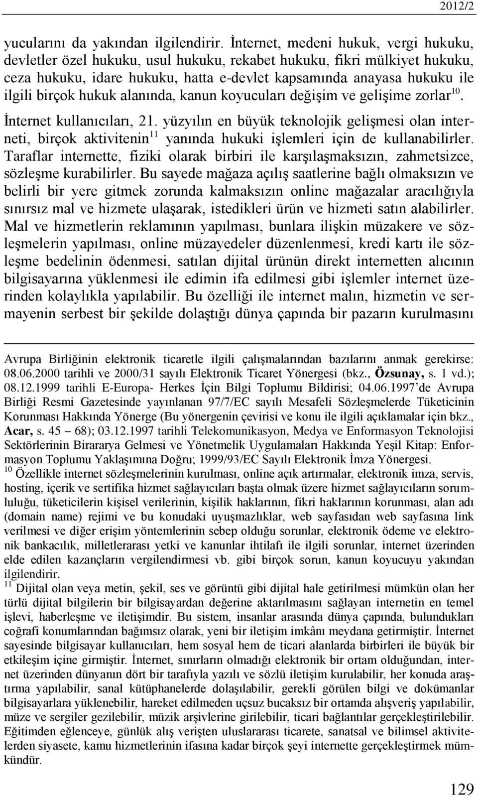 hukuk alanında, kanun koyucuları değişim ve gelişime zorlar 10. İnternet kullanıcıları, 21.