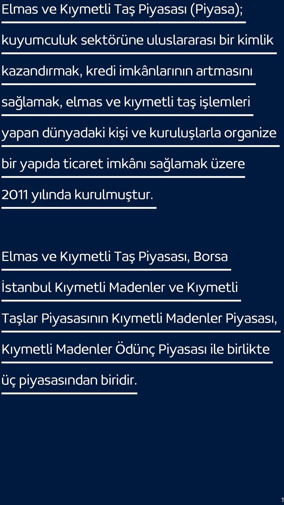 imkânı sağlamak üzere 2011 yılında kurulmuştur.