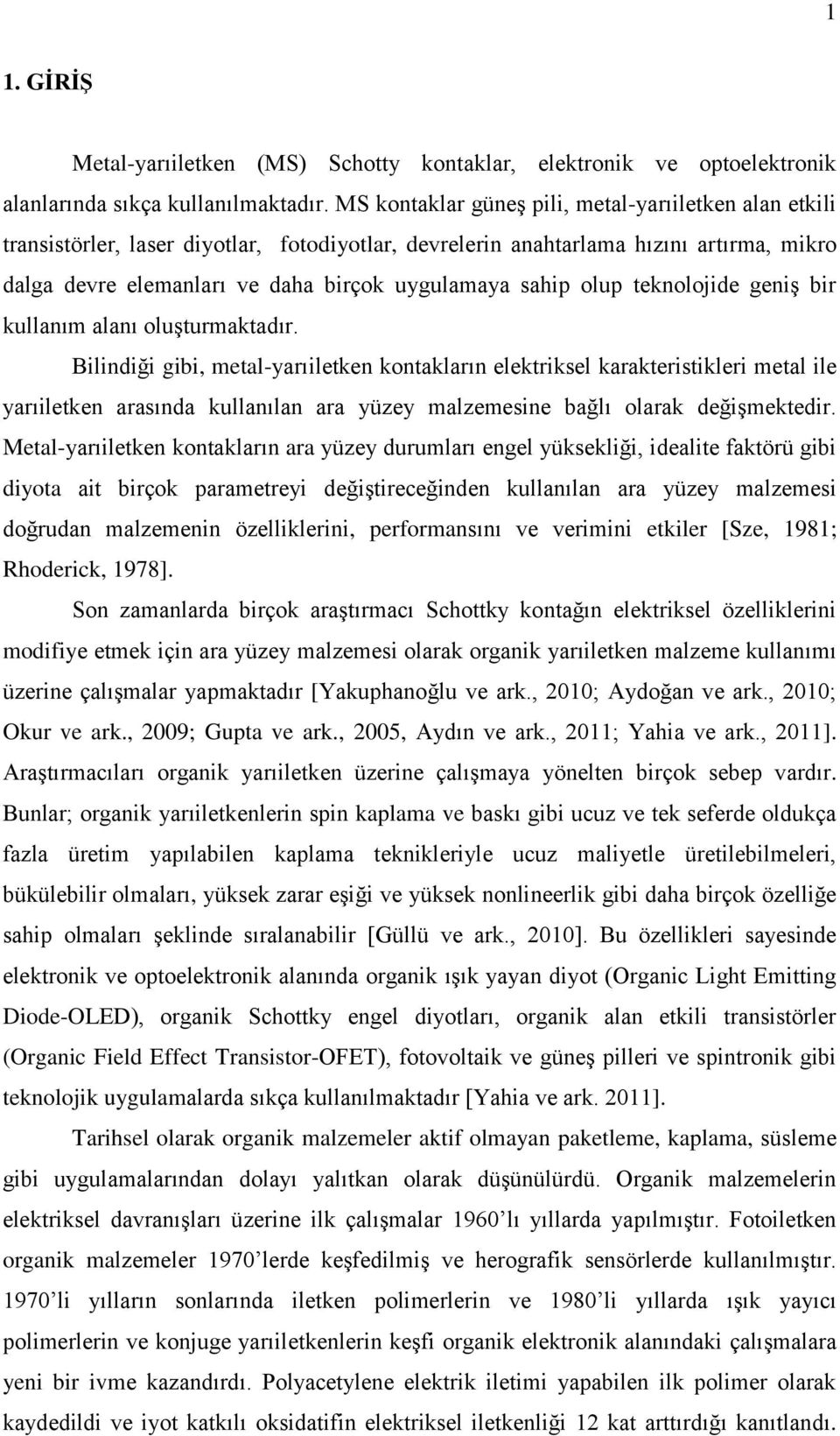 olup teknolojide geniş bir kullanım alanı oluşturmaktadır.