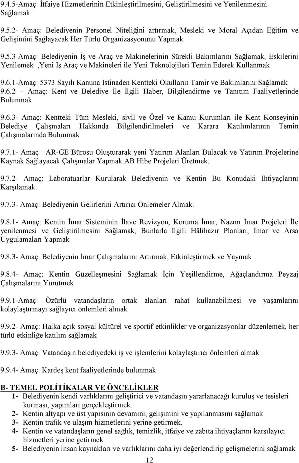 1-Amaç: 5373 Sayılı Kanuna Ġstinaden Kentteki Okulların Tamir ve Bakımlarını Sağlamak 9.6.