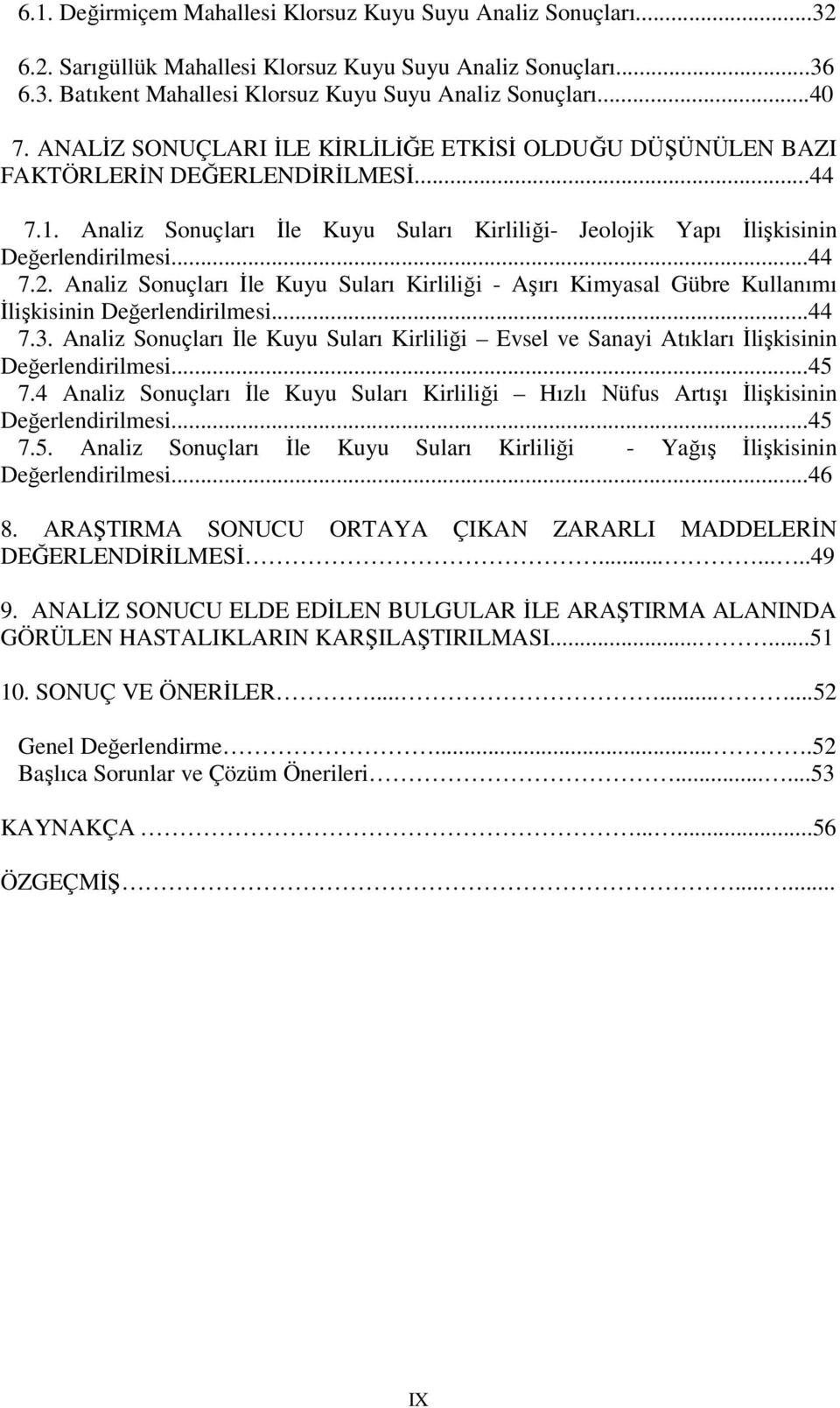 Analiz Sonuçları İle Kuyu Suları Kirliliği - Aşırı Kimyasal Gübre Kullanımı İlişkisinin Değerlendirilmesi...44 7.3.