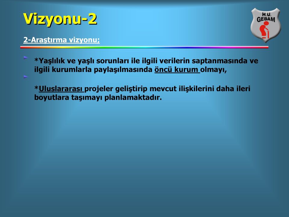 paylaşılmasında öncü kurum olmayı, *Uluslararası projeler