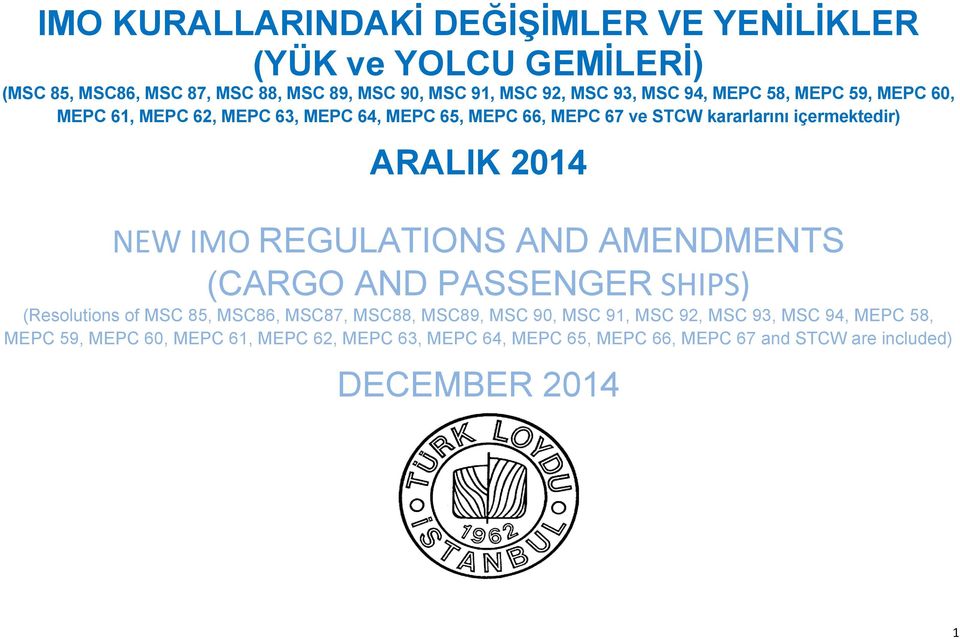 2014 NEW IMO REGULATIONS AND AMENDMENTS (CARGO AND PASSENGER SHIPS) (Resolutions of MSC 85, MSC86, MSC87, MSC88, MSC89, MSC 90, MSC 91, MSC