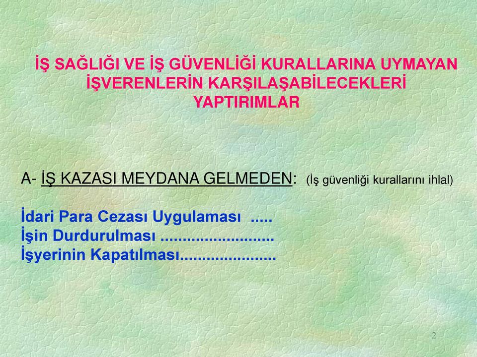 MEYDANA GELMEDEN: (İş güvenliği kurallarını ihlal) İdari