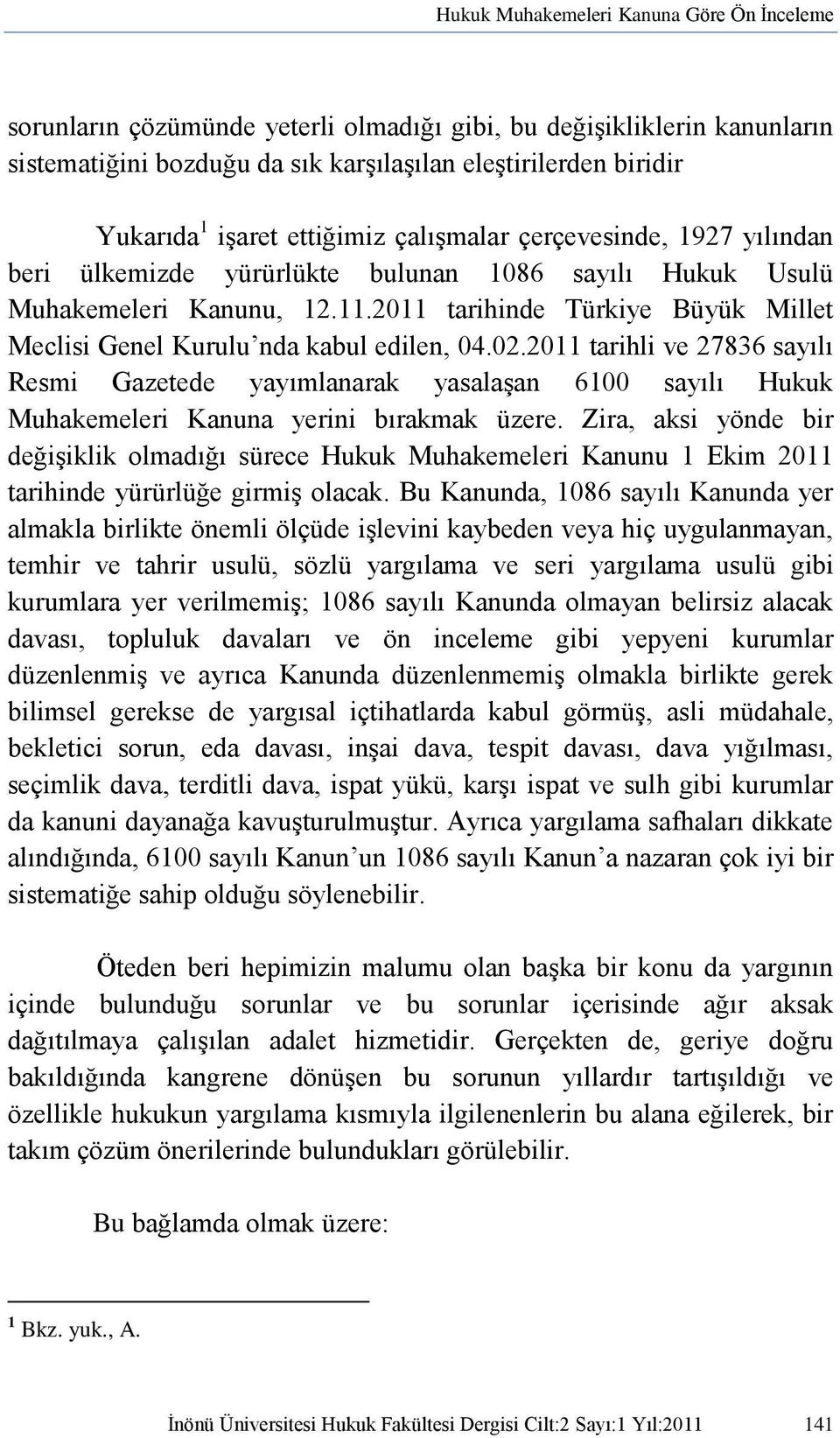 2011 tarihinde Türkiye Büyük Millet Meclisi Genel Kurulu nda kabul edilen, 04.02.