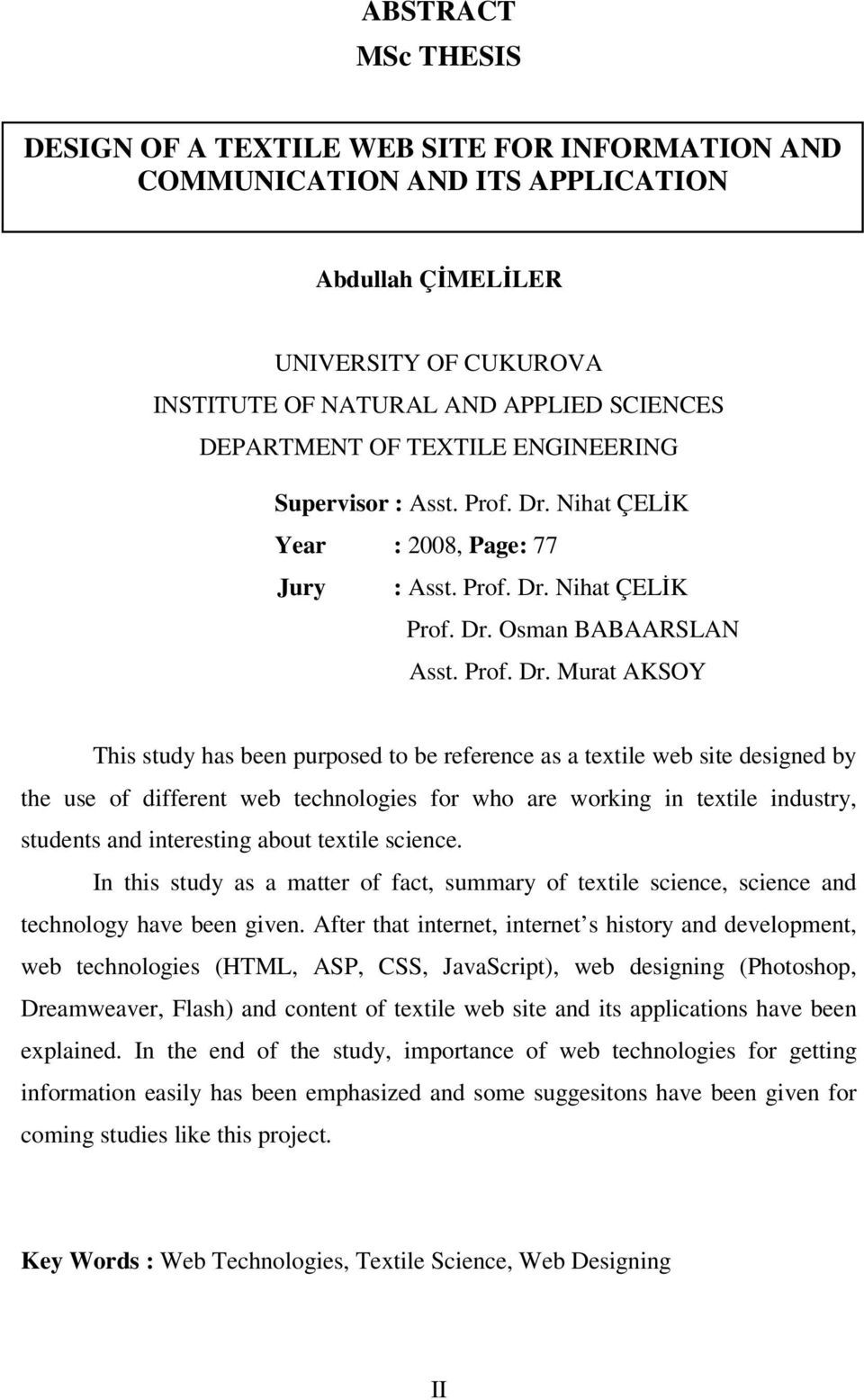 Nihat ÇELİK Year : 2008, Page: 77 Jury : Asst. Prof. Dr.