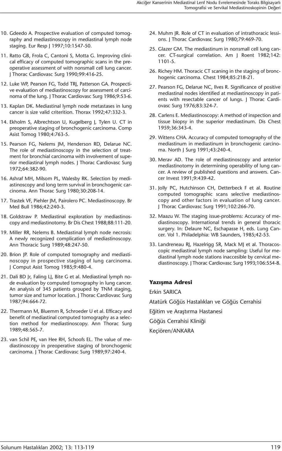 Improving clinical efficacy of computed tomographic scans in the preoperative assessment of with nonsmall cell lung cancer. J Thorac Cardiovasc Surg 1990;99:416-25. 12.