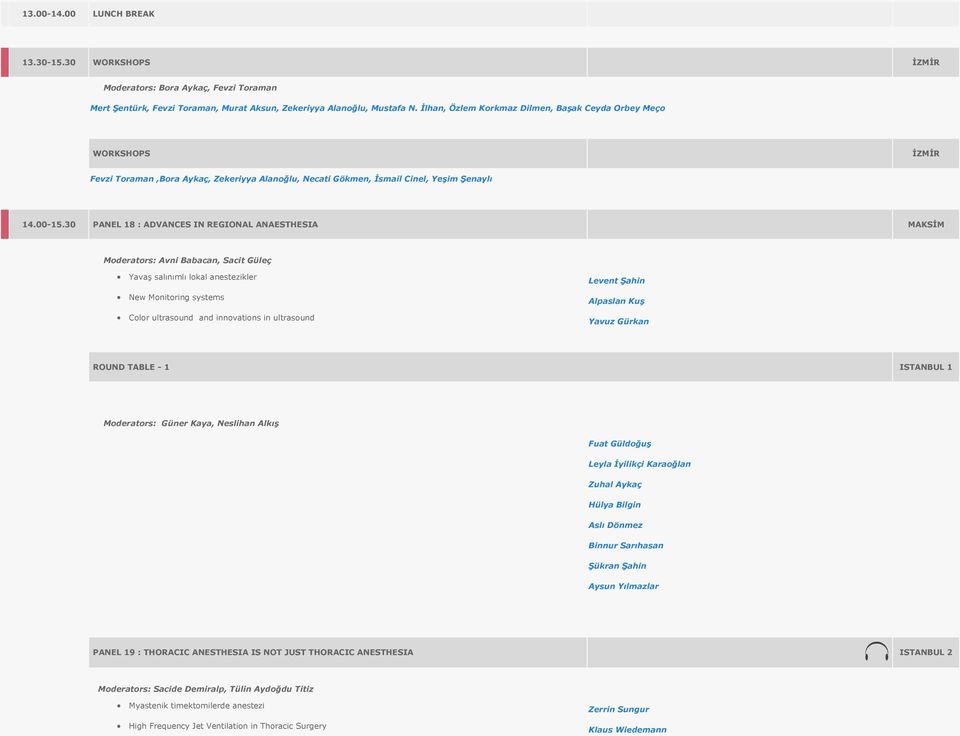 30 PANEL 18 : ADVANCES IN REGIONAL ANAESTHESIA MAKSİM Moderators: Avni Babacan, Sacit Güleç Yavaş salınımlı lokal anestezikler New Monitoring systems Color ultrasound and innovations in ultrasound