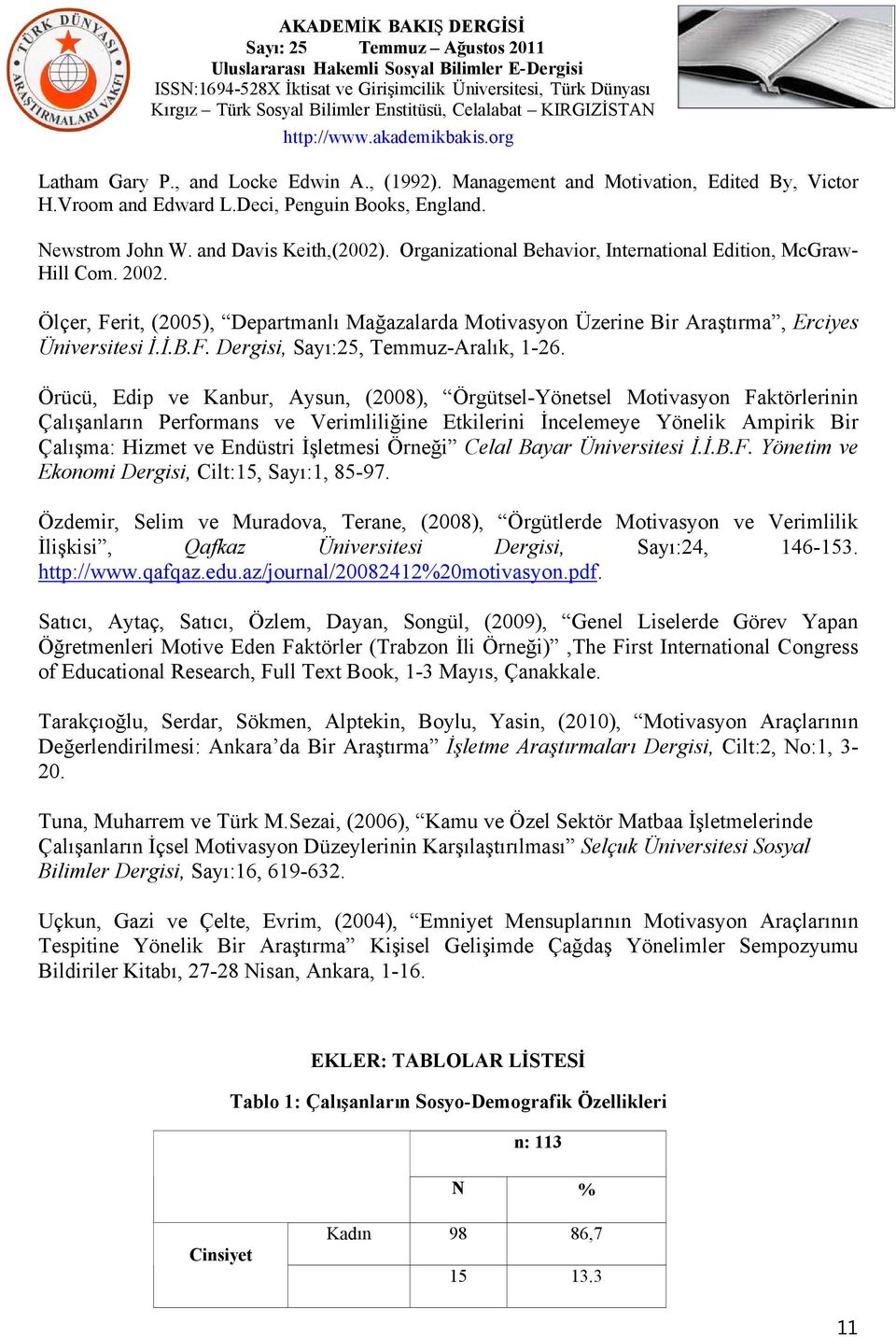 Örücü, Edip ve Kanbur, Aysun, (2008), Örgütsel-Yönetsel Motivasyon Faktörlerinin Çalışanların Performans ve Verimliliğine Etkilerini İncelemeye Yönelik Ampirik Bir Çalışma: Hizmet ve Endüstri