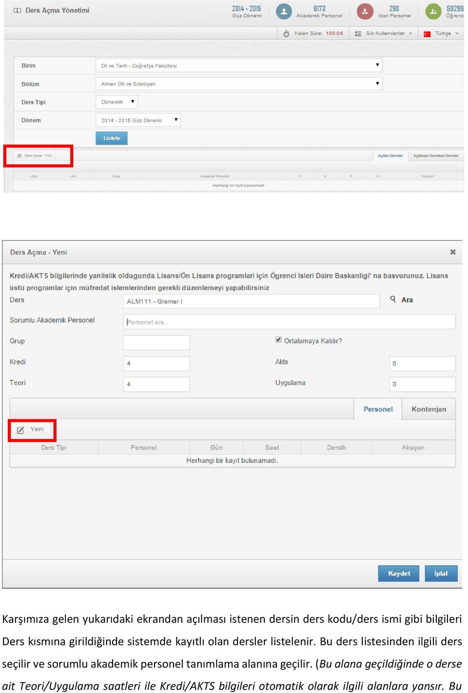 Bu ders listesinden ilgili ders seçilir ve sorumlu akademik personel tanımlama alanına geçilir.