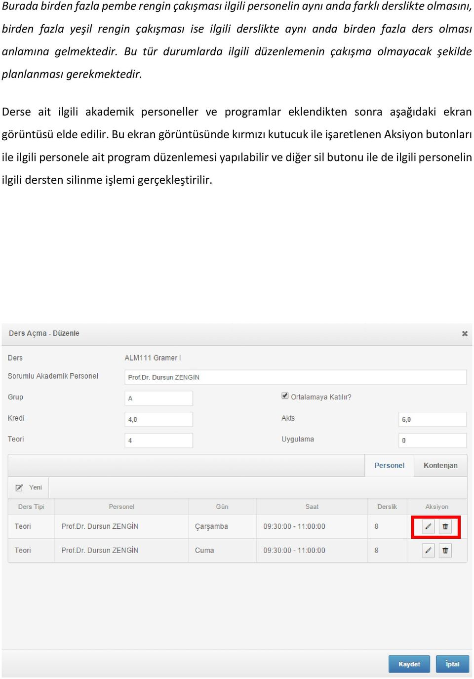 Derse ait ilgili akademik personeller ve programlar eklendikten sonra aşağıdaki ekran görüntüsü elde edilir.