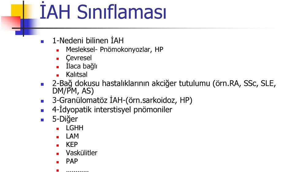 tutulumu (örn.ra, SSc, SLE, DM/PM, AS) 3-Granülomatöz İAH-(örn.