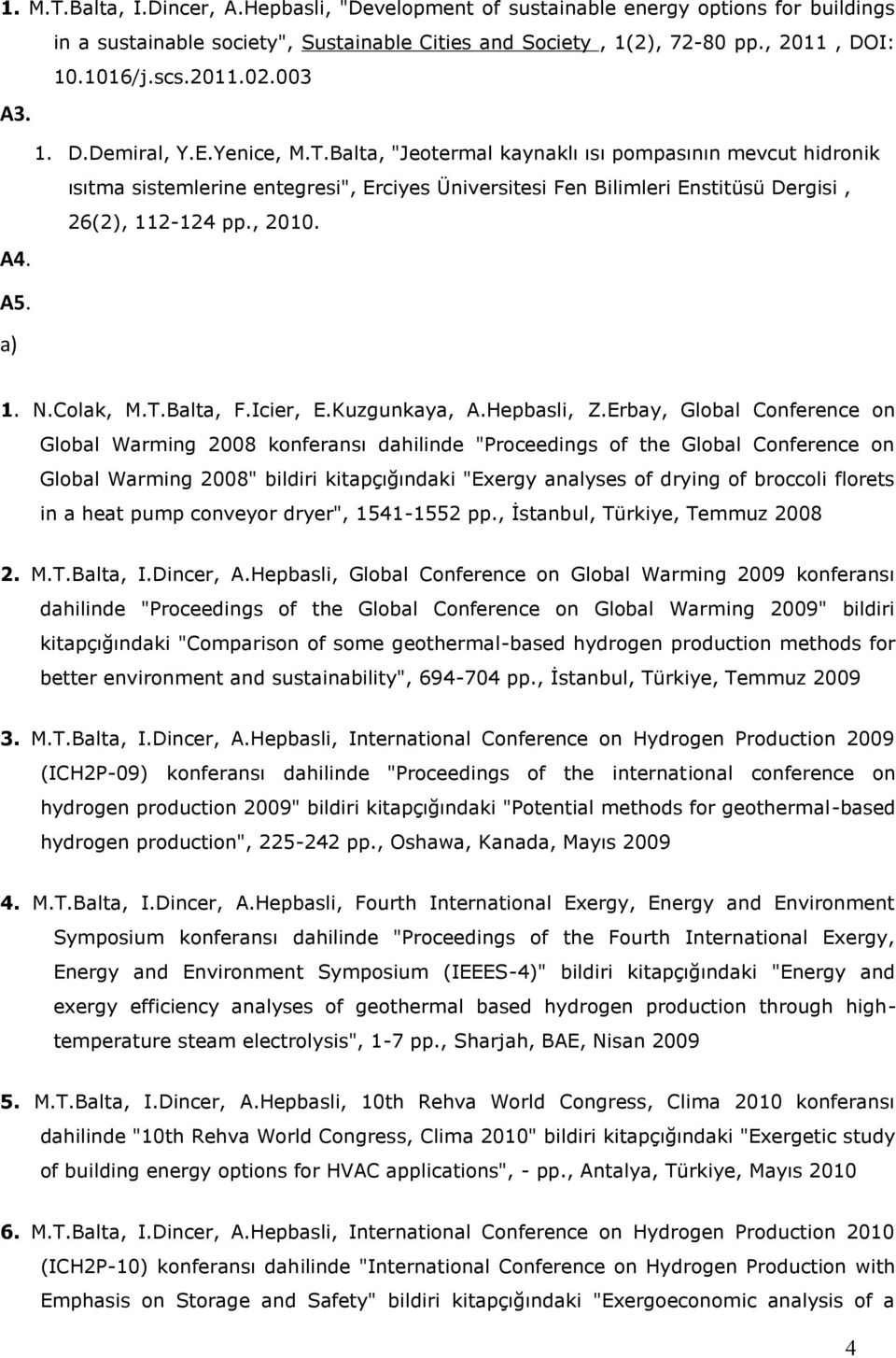 , 2010. 1. N.Colak, M.T.Balta, F.Icier, E.Kuzgunkaya, A.Hepbasli, Z.