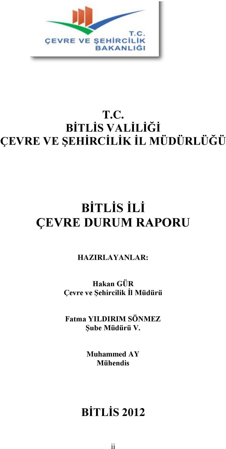 HAZIRLAYANLAR: Hakan GÜR Çevre ve Şehircilik İl