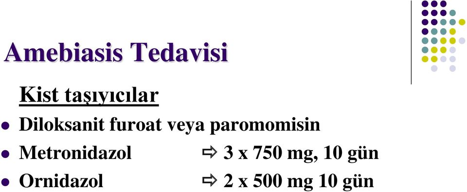 veya paromomisin Metronidazol 3