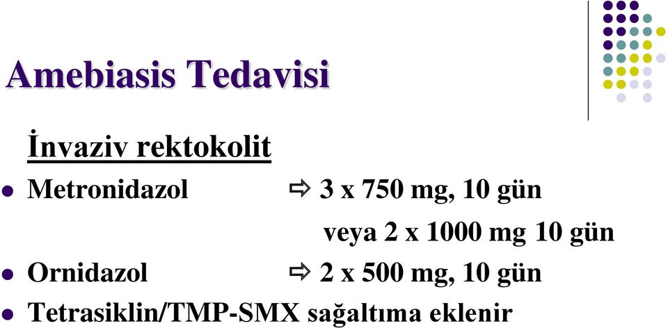 x 1000 mg 10 gün Ornidazol 2 x 500 mg,