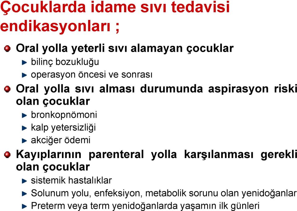 yetersizliği akciğer ödemi Kayıplarının parenteral yolla karģılanması gerekli olan çocuklar sistemik