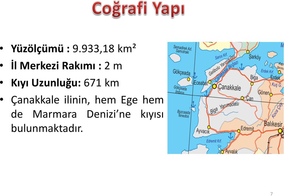 Kıyı Uzunluğu: 671 km Çanakkale