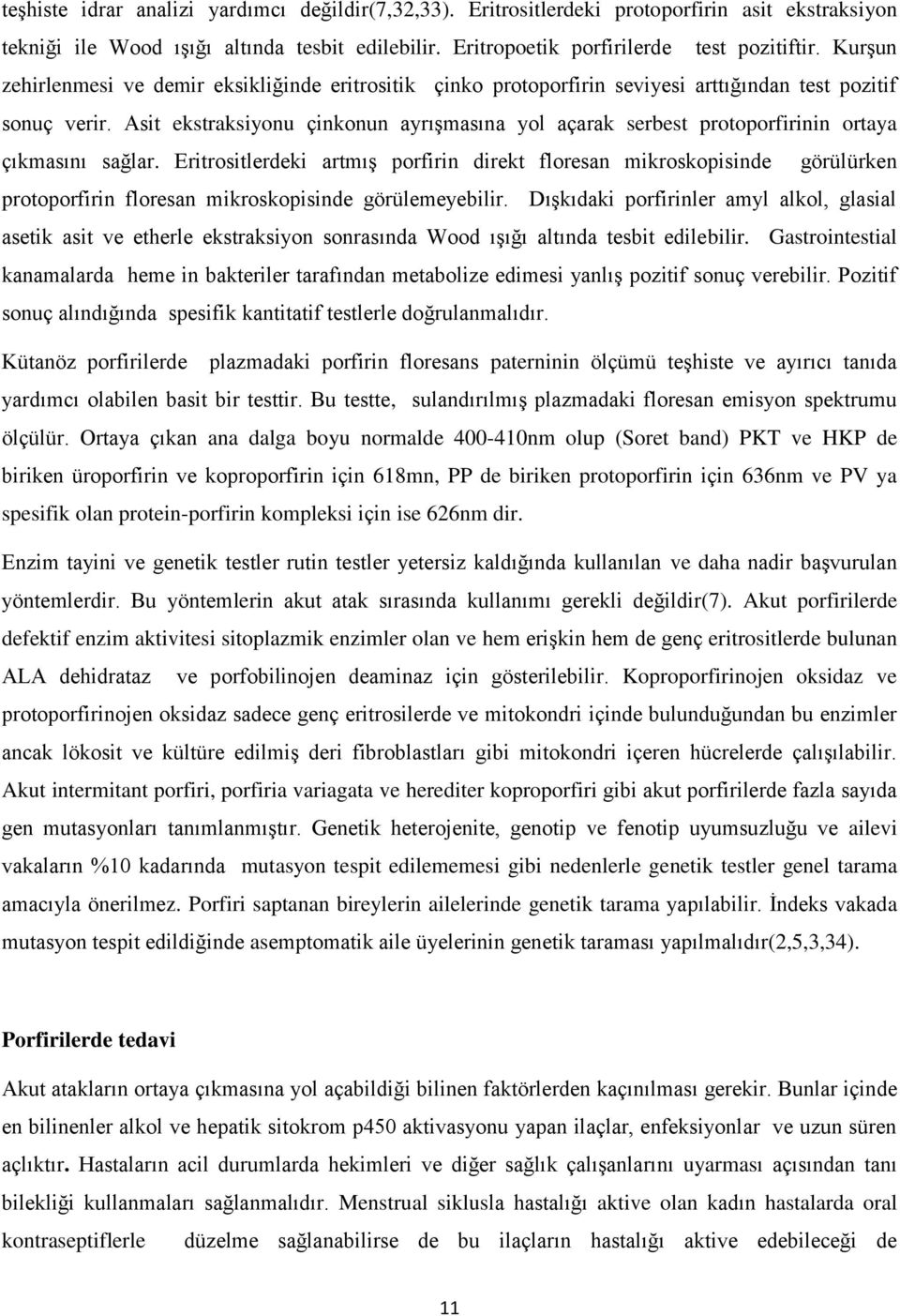 Asit ekstraksiyonu çinkonun ayrışmasına yol açarak serbest protoporfirinin ortaya çıkmasını sağlar.