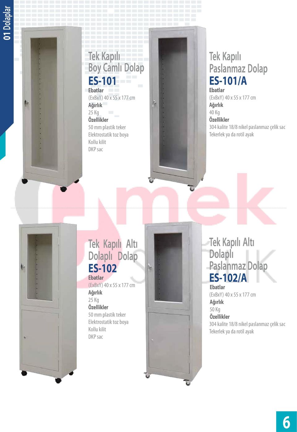 Tek Kapılı Altı Dolaplı Dolap ES-102 (ExBxY) 40 x 55 x 177 cm 25 Kg 50 mm plastik teker Kollu kilit DKP sac Tek Kapılı