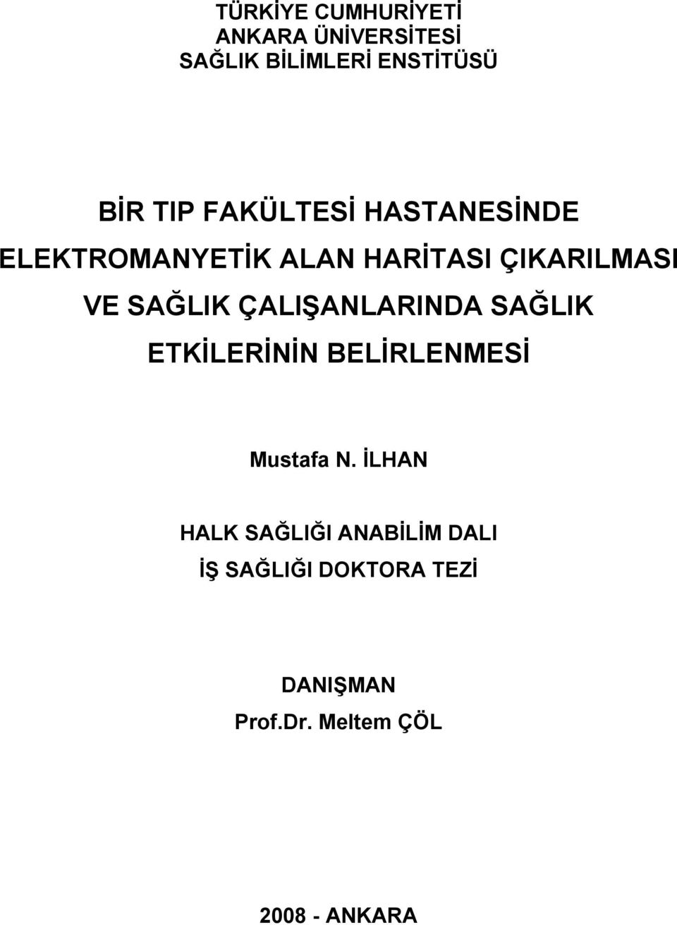 ÇALIŞANLARINDA SAĞLIK ETKİLERİNİN BELİRLENMESİ Mustafa N.