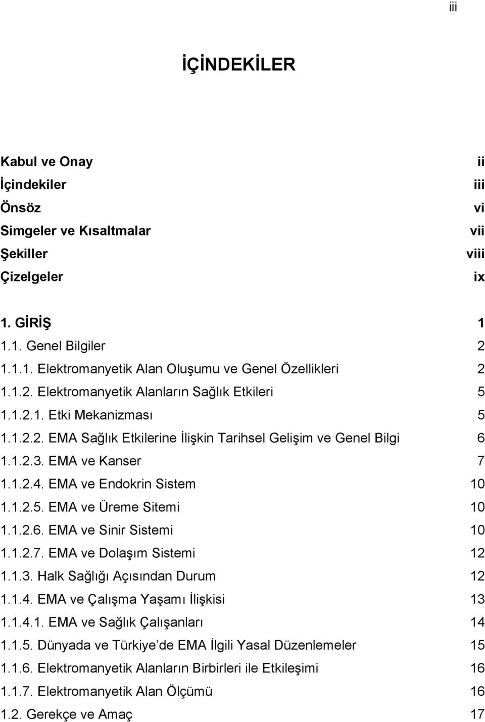 EMA ve Endokrin Sistem 10 1.1.2.5. EMA ve Üreme Sitemi 10 1.1.2.6. EMA ve Sinir Sistemi 10 1.1.2.7. EMA ve Dolaşım Sistemi 12 1.1.3. Halk Sağlığı Açısından Durum 12 1.1.4.