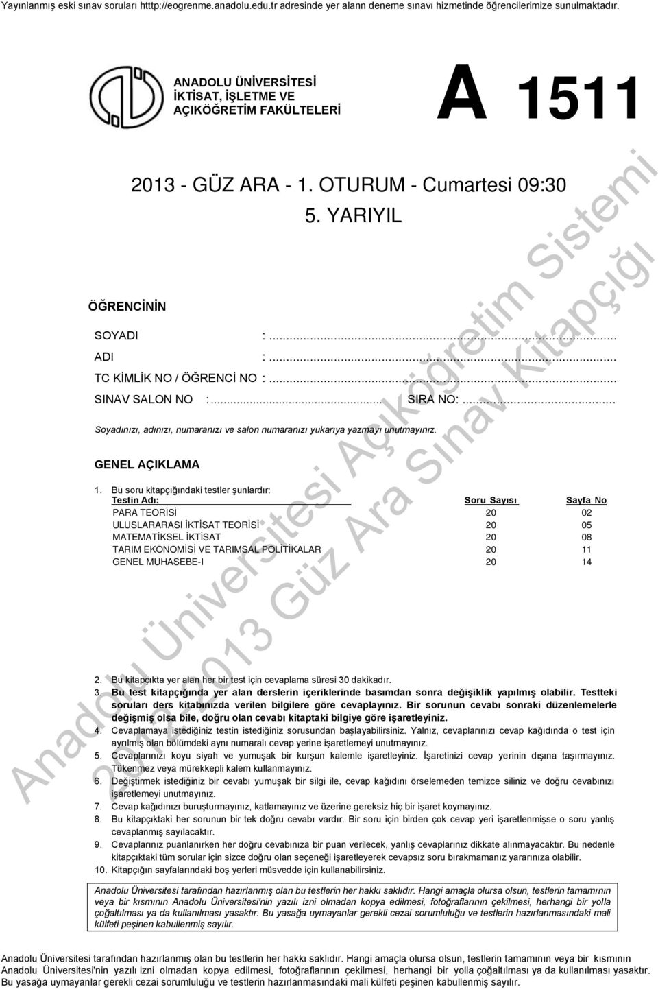 Bu soru kitapçığındaki testler şunlardır: Testin Adı: Soru Sayısı Sayfa No PARA TEORİSİ 0 0 ULUSLARARASI İKTİSAT TEORİSİ 0 05 MATEMATİKSEL İKTİSAT 0 08 TARIM EKONOMİSİ VE TARIMSAL POLİTİKALAR 0 11