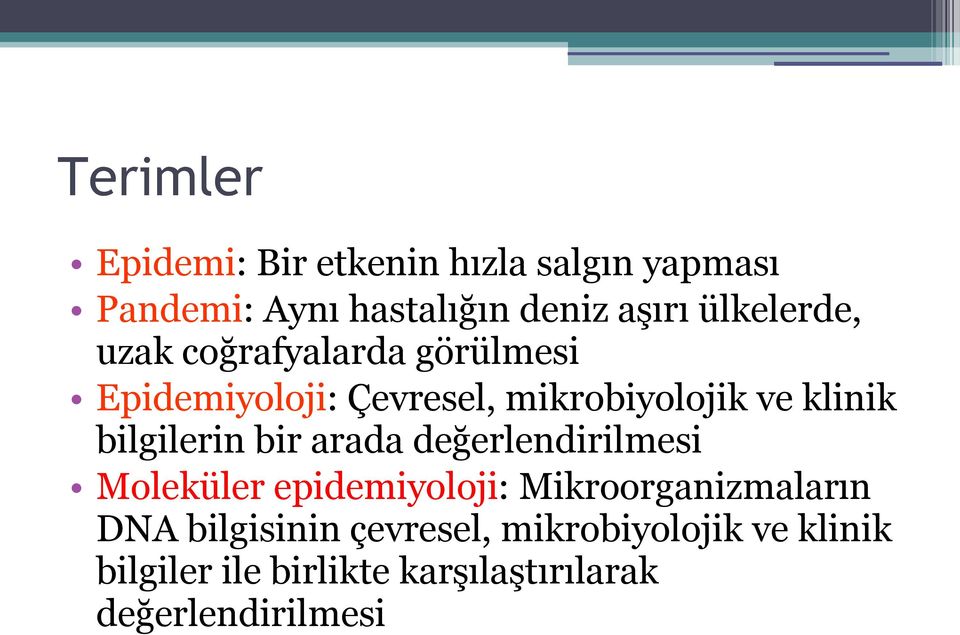 bilgilerin bir arada değerlendirilmesi Moleküler epidemiyoloji: Mikroorganizmaların DNA