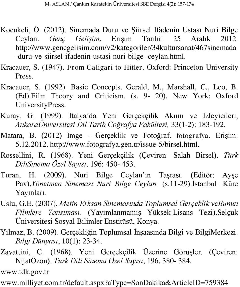 Basic Concepts. Gerald, M., Marshall, C., Leo, B. (Ed).Film Theory and Criticism. (s. 9-20). New York: Oxford UniversityPress. Kuray, G. (1999).